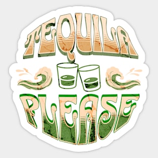 Tequila Please - Round Design For Tequila Lovers Sticker